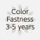 Color Fastness 3-5 years